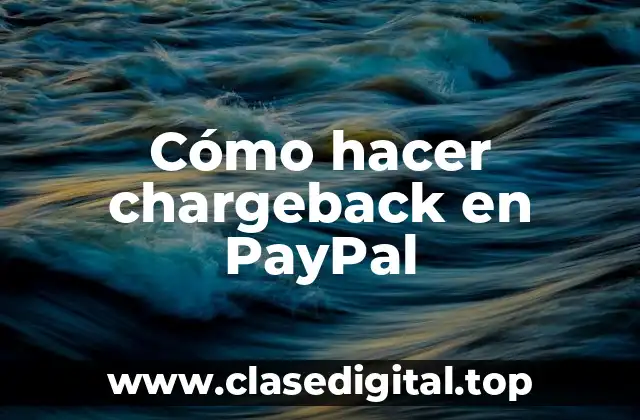 Cómo hacer chargeback en PayPal