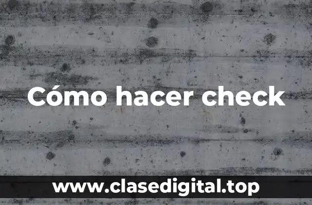 Cómo hacer check