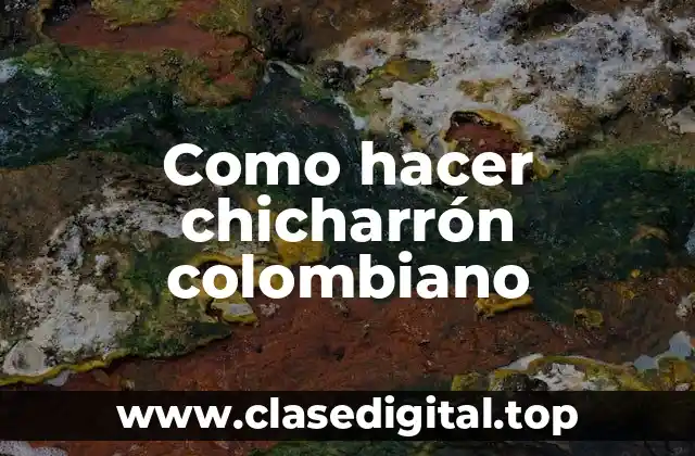 ¿Qué es el chicharrón colombiano?