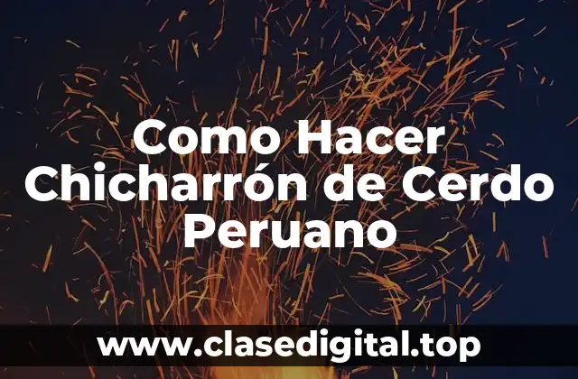 Como Hacer Chicharrón de Cerdo Peruano