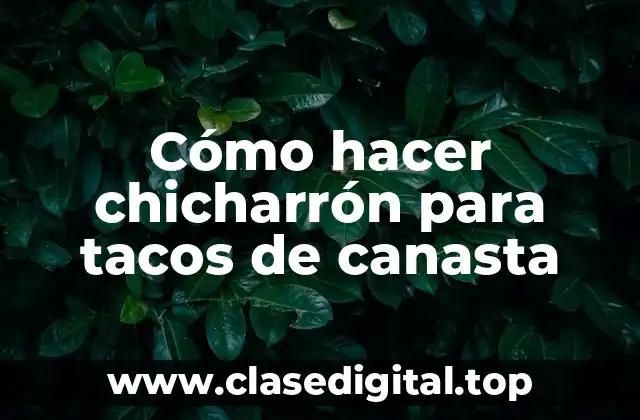 ¿Qué es chicharrón y para qué sirve?