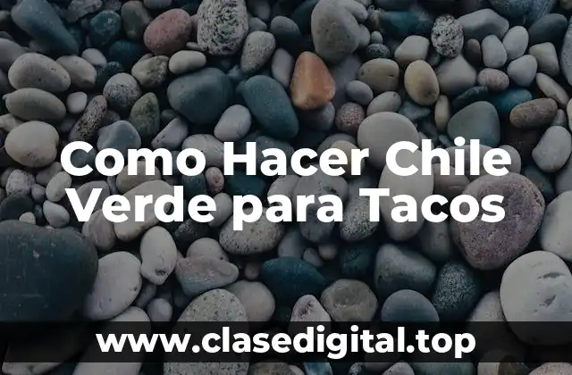 Como Hacer Chile Verde para Tacos
