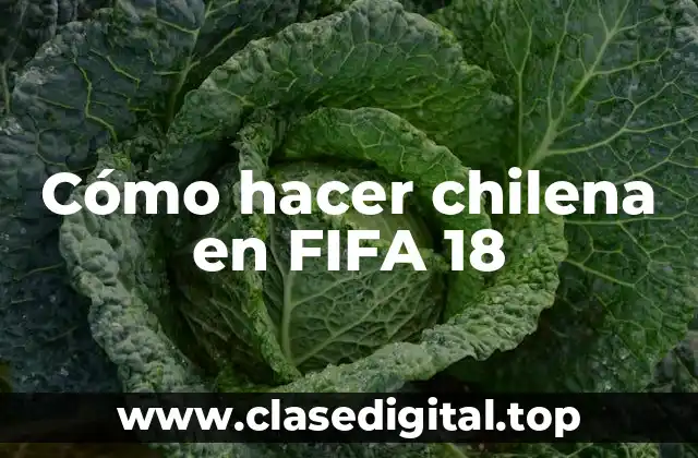 Cómo hacer chilena en FIFA 18