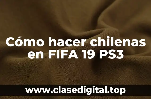 Cómo hacer chilenas en FIFA 19 PS3