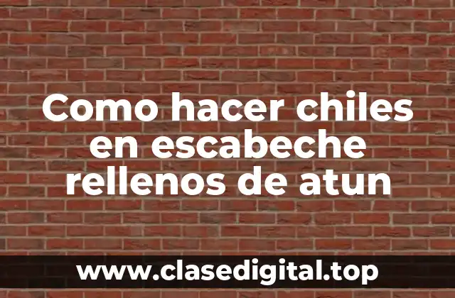 Como hacer chiles en escabeche rellenos de atun