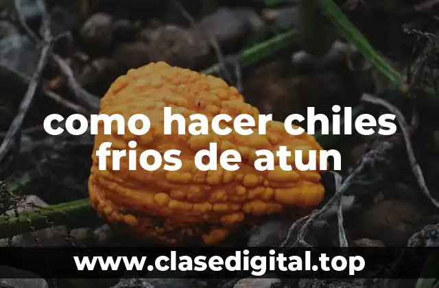 como hacer chiles frios de atun