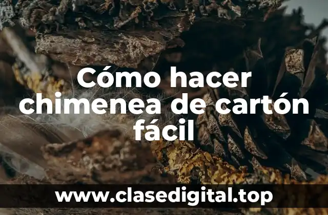 Cómo hacer chimenea de cartón fácil