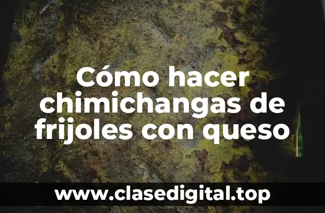 Cómo hacer chimichangas de frijoles con queso