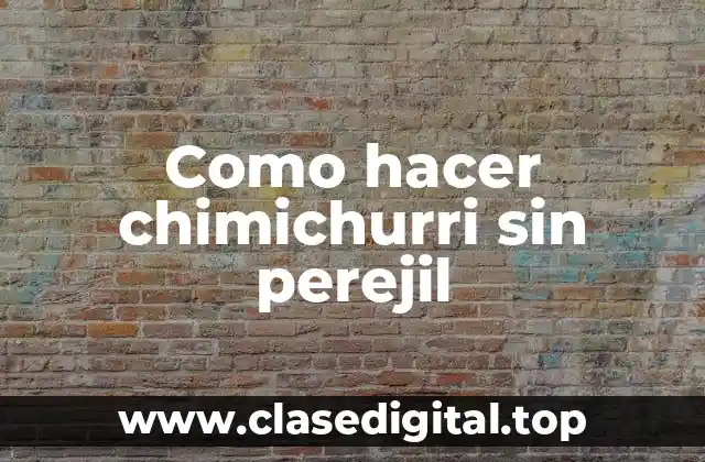 Como hacer chimichurri sin perejil