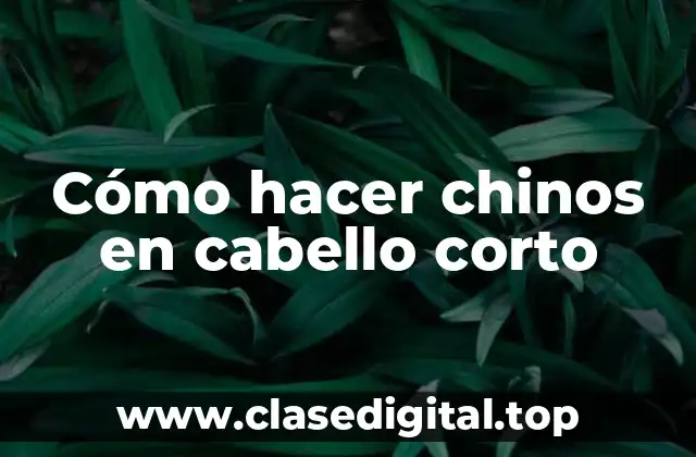 Cómo hacer chinos en cabello corto