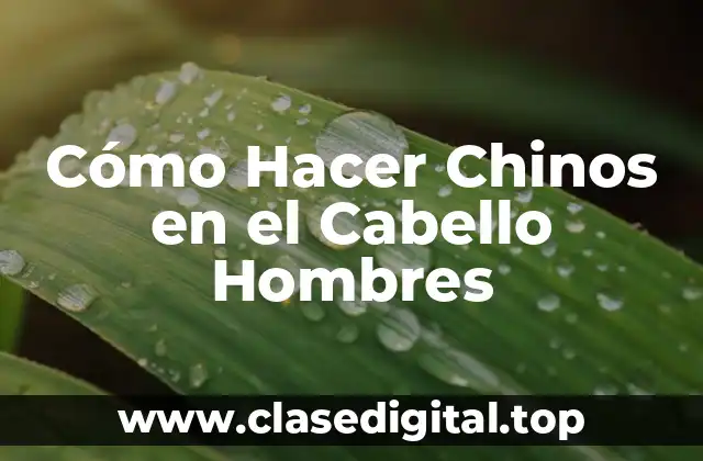 Cómo Hacer Chinos en el Cabello Hombres