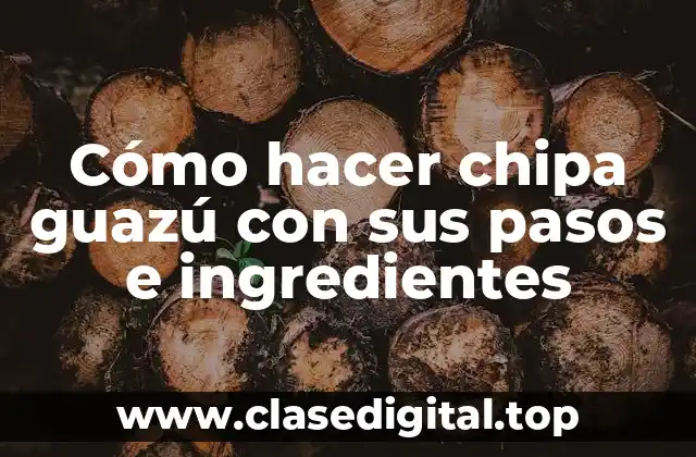 Cómo hacer chipa guazú con sus pasos e ingredientes