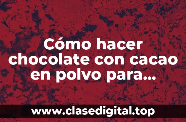 Cómo hacer chocolate con cacao en polvo para decorar torta
