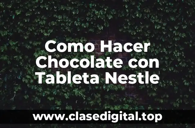 Como Hacer Chocolate con Tableta Nestle