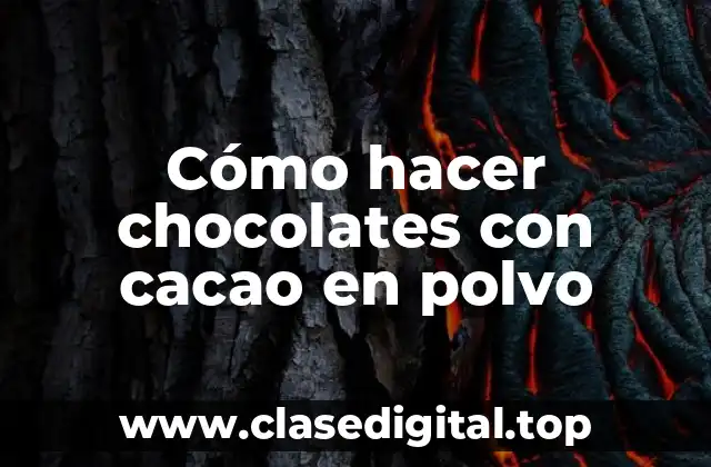 Cómo hacer chocolates con cacao en polvo