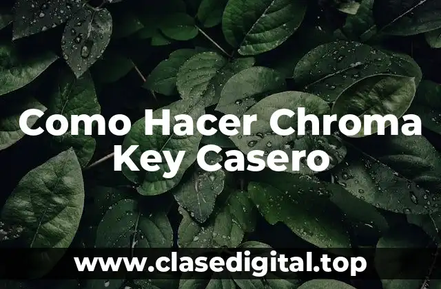 Como Hacer Chroma Key Casero