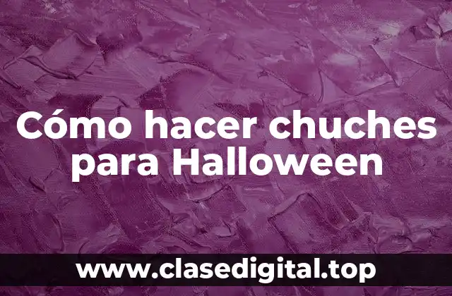 Cómo hacer chuches para Halloween