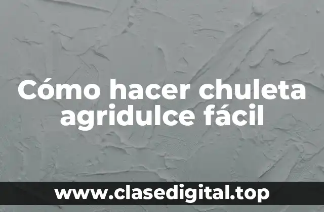 ¿Qué es una chuleta agridulce y cómo se hace?