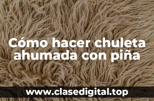 ¿Qué es la chuleta ahumada con piña y para qué sirve?