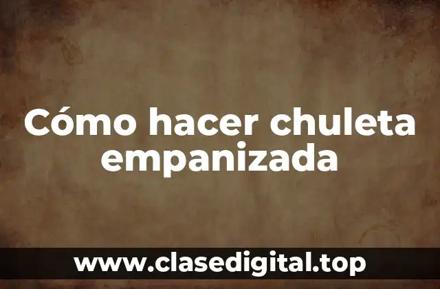 Cómo hacer chuleta empanizada