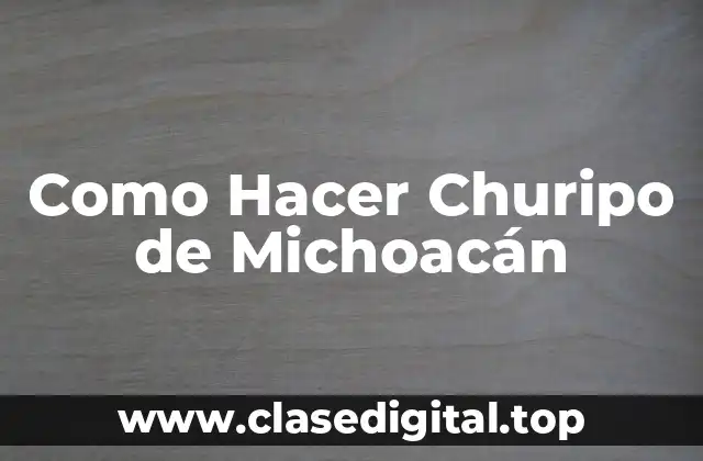 Como Hacer Churipo de Michoacán