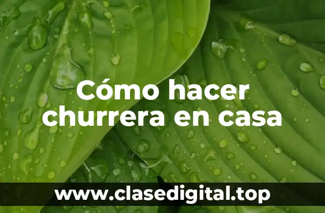 Cómo hacer churrera en casa