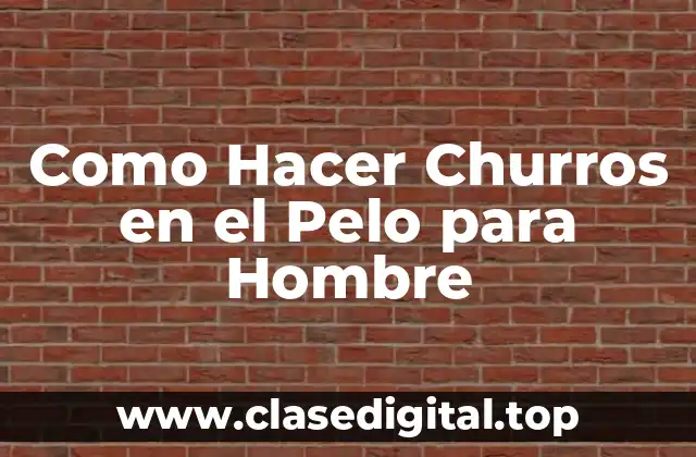 Como Hacer Churros en el Pelo para Hombre