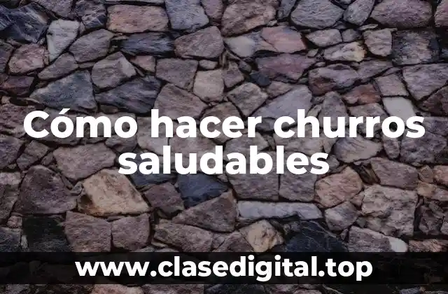 Cómo hacer churros saludables