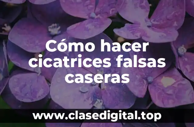 Cómo hacer cicatrices falsas caseras