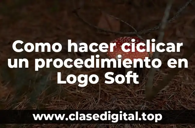 Ciclicar un procedimiento en Logo Soft
