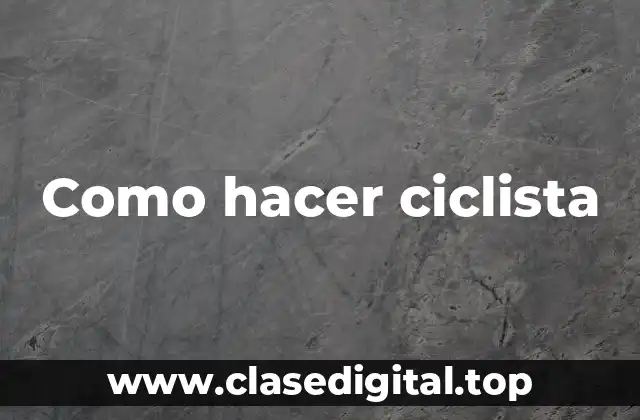 Como hacer ciclista