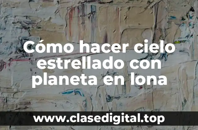 Cómo hacer cielo estrellado con planeta en lona