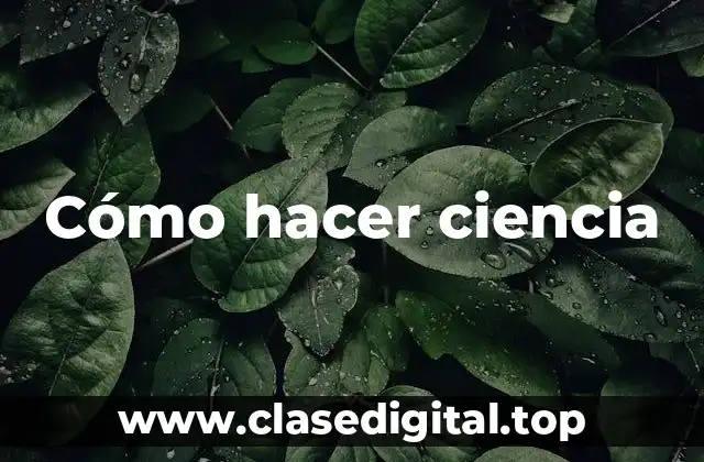 Cómo hacer ciencia