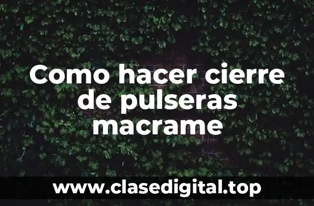 Como hacer cierre de pulseras macrame