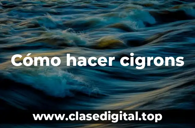 Cómo hacer cigrons