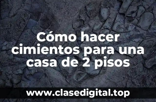 Cimientos para una casa de 2 pisos