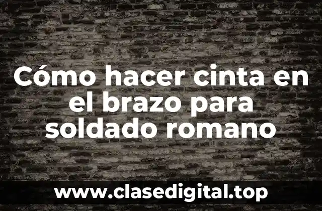 Cómo hacer cinta en el brazo para soldado romano