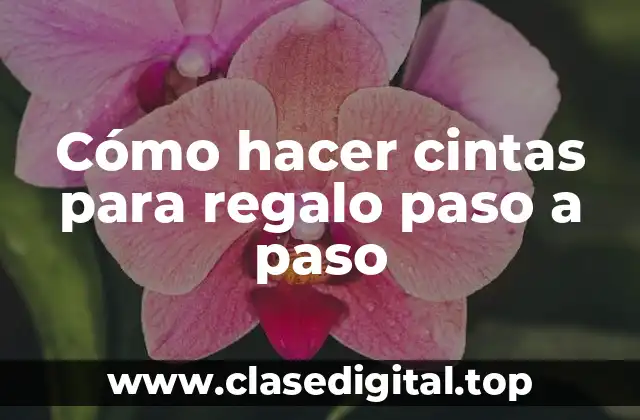 Cómo hacer cintas para regalo paso a paso