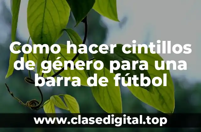Como hacer cintillos de género para una barra de fútbol