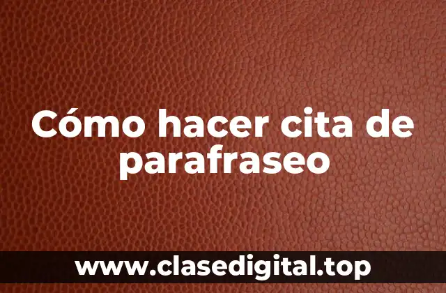 Cómo hacer cita de parafraseo