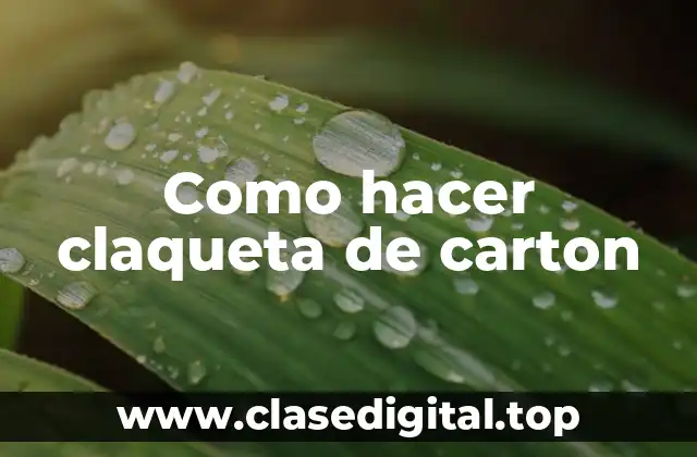 Que es una claqueta de carton y para que sirve