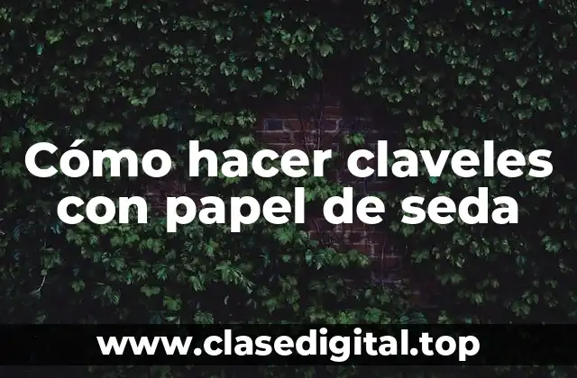 Cómo hacer claveles con papel de seda