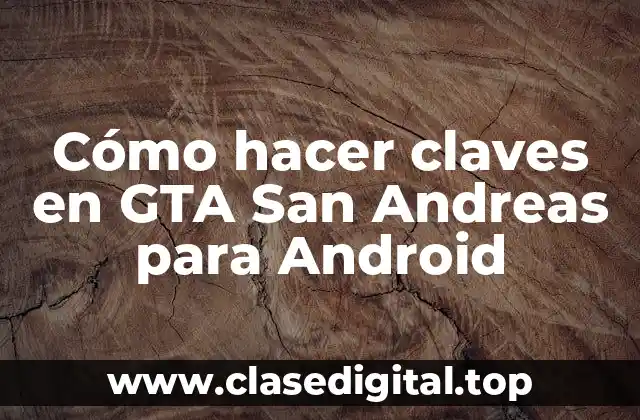 Cómo hacer claves en GTA San Andreas para Android
