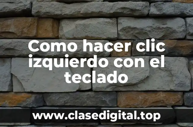 Como hacer clic izquierdo con el teclado