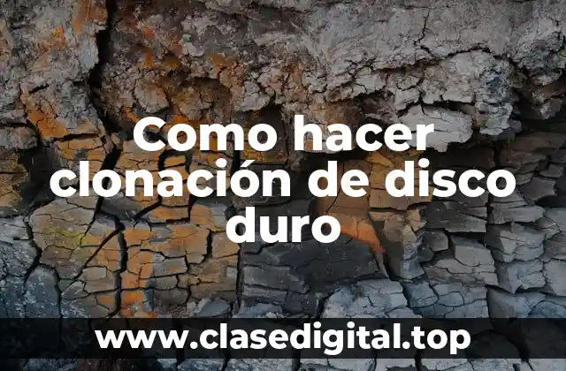 Como hacer clonación de disco duro