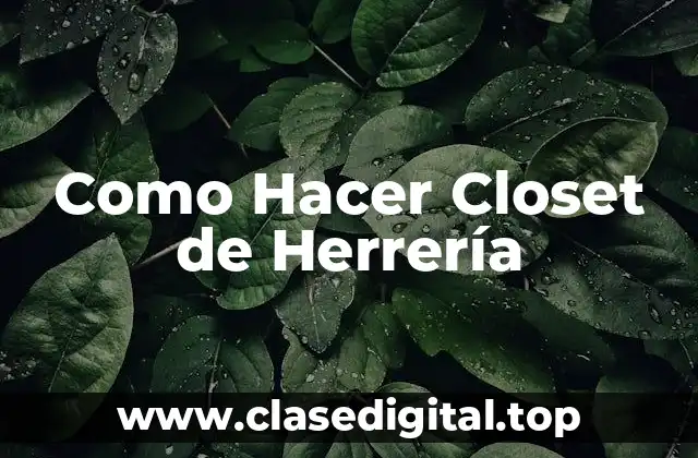 Como Hacer Closet de Herrería
