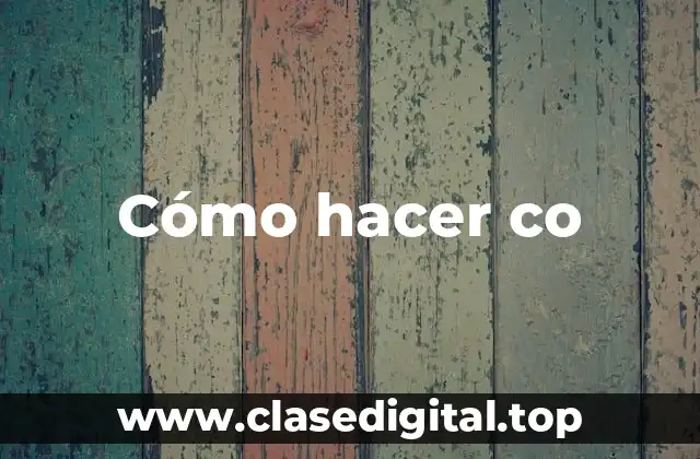 Cómo hacer co