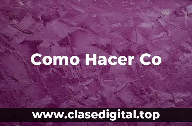 Como Hacer Co