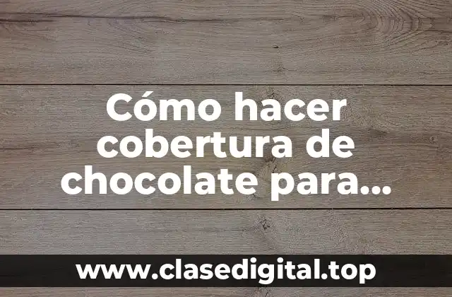 Cómo hacer cobertura de chocolate para tortas fácil