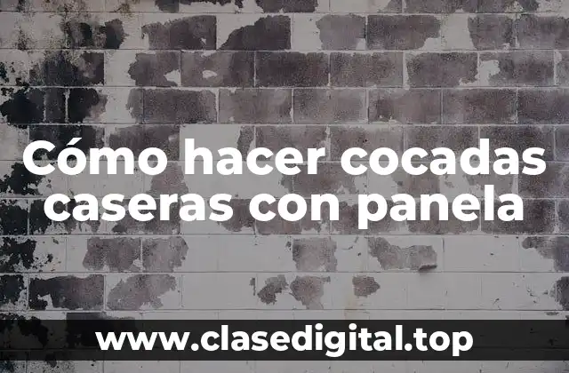 ¿Qué son las cocadas caseras con panela y cómo se utilizan?